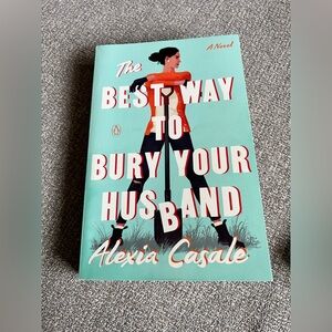 The best way to bury your husband by Alexia Casale